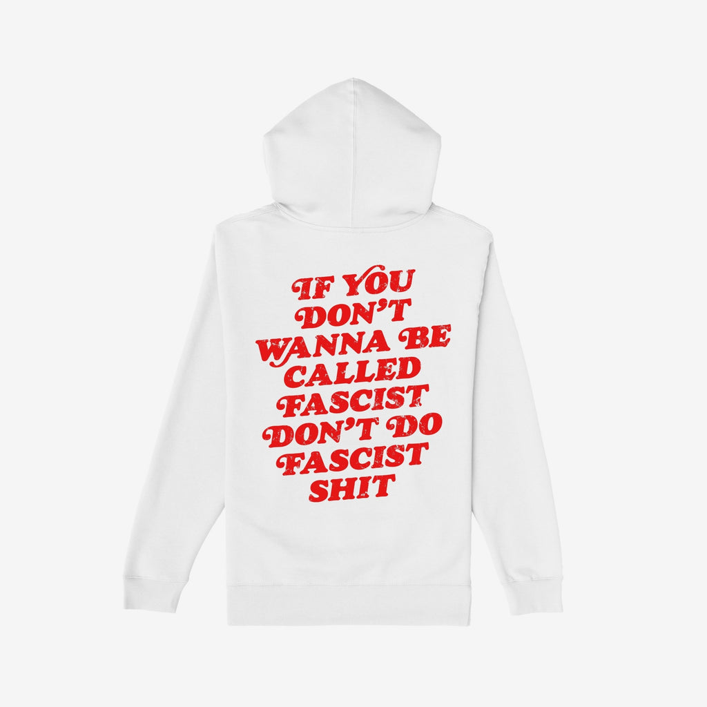 Back view of the Anti-Fascist Retro Shirt, a white hoodie with bold, distressed red text: If you don’t wanna be called fascist don’t do fascist shit, embodying resistance and promoting equality.