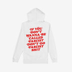 Back view of the Anti-Fascist Retro Shirt, a white hoodie with bold, distressed red text: If you don’t wanna be called fascist don’t do fascist shit, embodying resistance and promoting equality.