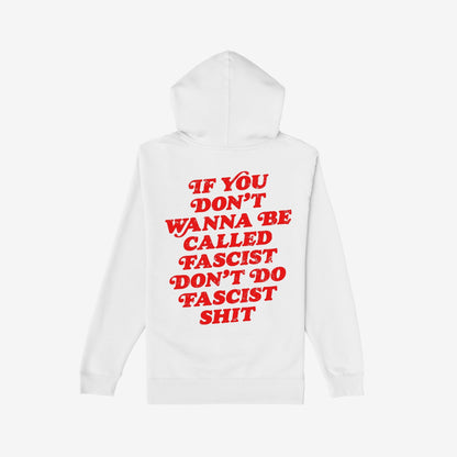 Back view of the Anti-Fascist Retro Shirt, a white hoodie with bold, distressed red text: If you don’t wanna be called fascist don’t do fascist shit, embodying resistance and promoting equality.