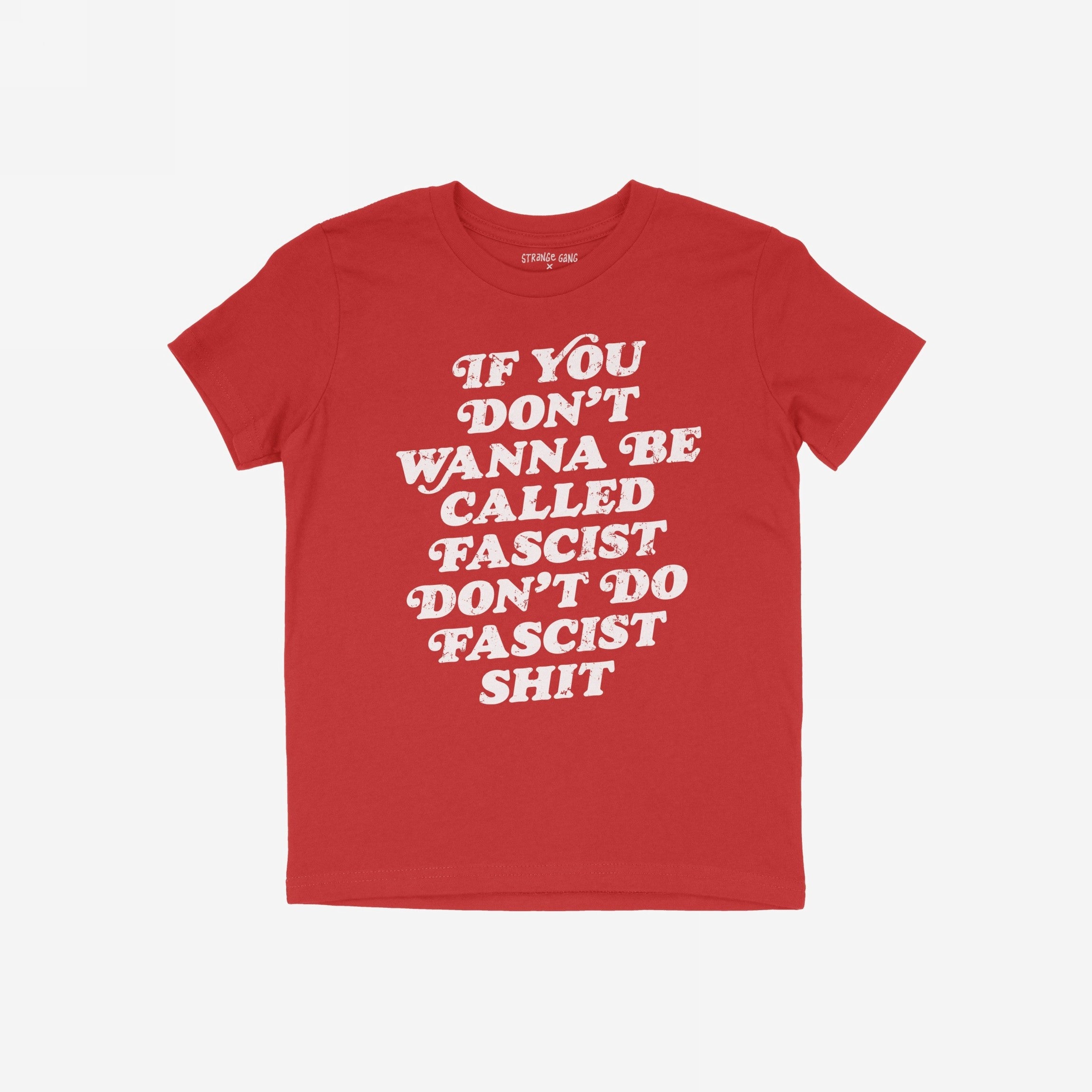 Anti-Fascist Retro Shirt featuring bold white text: IF YOU DON’T WANNA BE CALLED FASCIST, DON’T DO FASCIST SHIT. This T-shirt embodies a powerful anti-fascist message, reflecting strong resistance and advocacy.