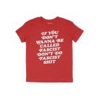Anti-Fascist Retro Shirt featuring bold white text: IF YOU DON’T WANNA BE CALLED FASCIST, DON’T DO FASCIST SHIT. This T-s