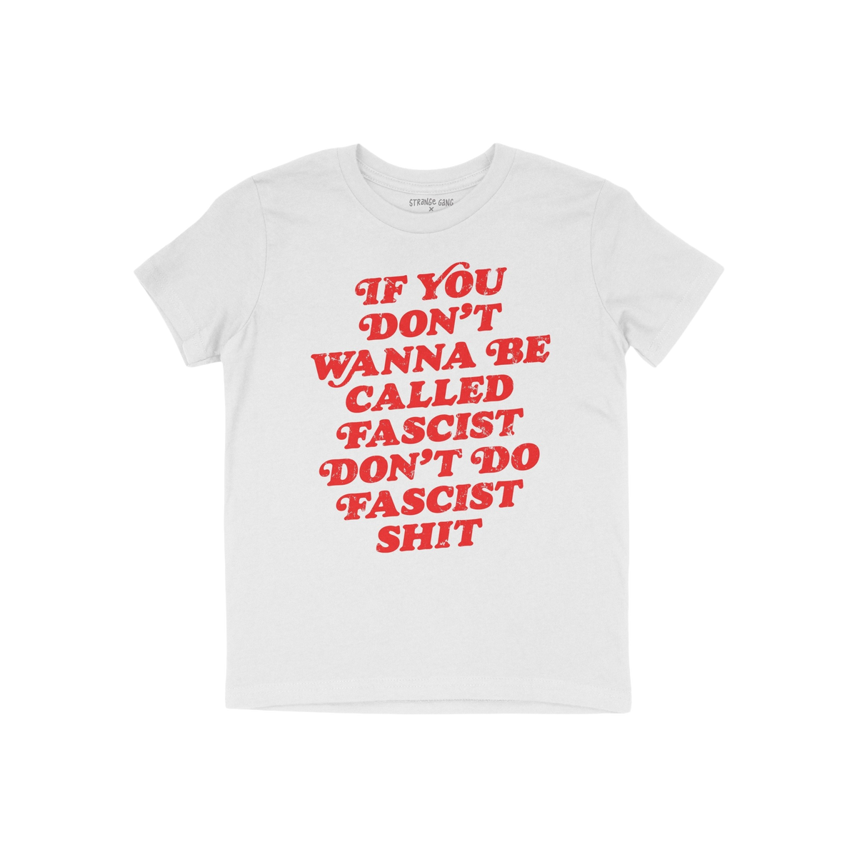 Anti-Fascist Retro Shirt features bold red text, IF YOU DON’T WANNA BE CALLED FASCIST DON’T DO FASCIST SHIT, empowering w