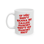 Anti-Fascist Retro Mug with bold red text, If you don’t wanna be called fascist, don’t do fascist shit, on a white cerami