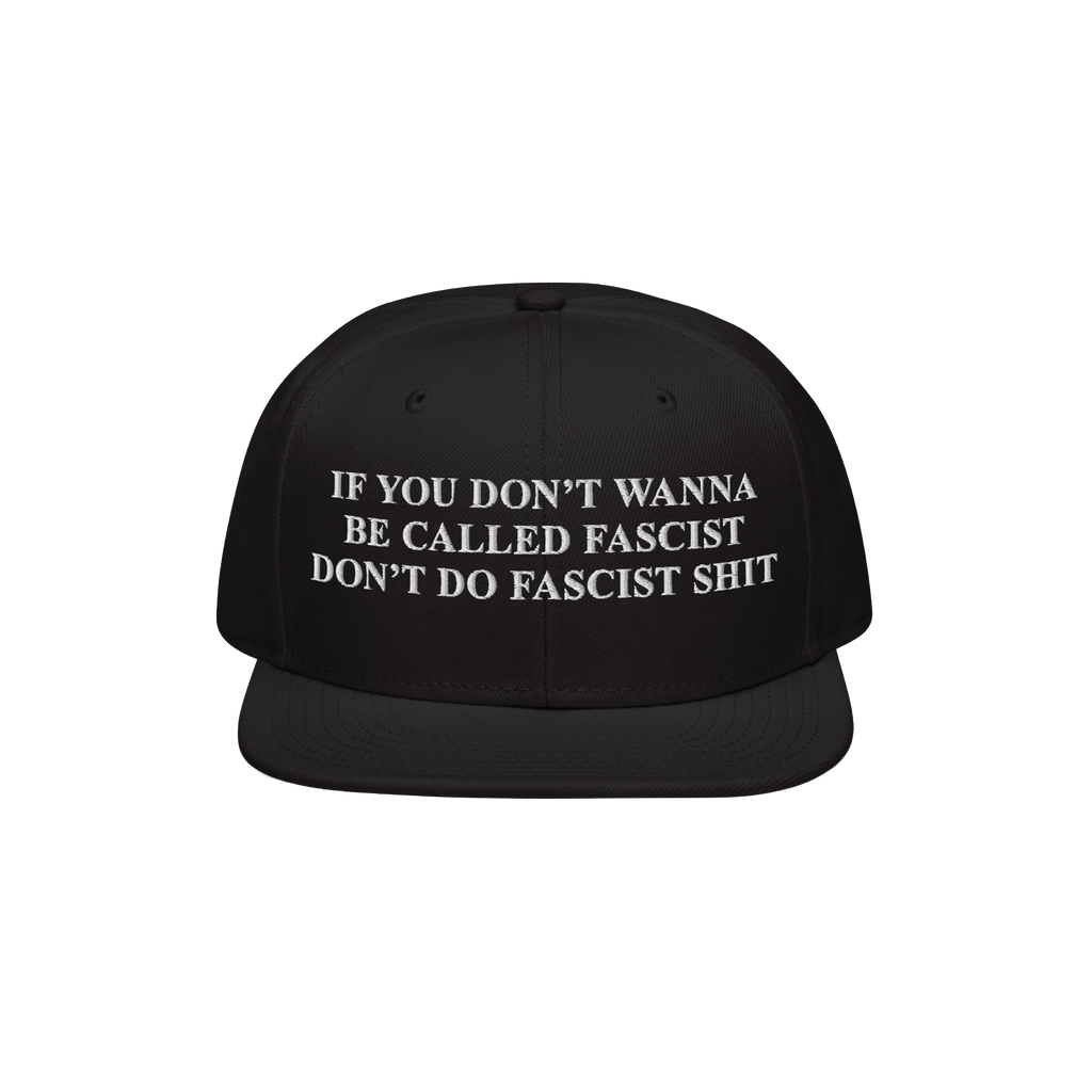 Anti-Fascist Retro Hat with bold white embroidery: IF YOU DON’T WANNA BE CALLED FASCIST DON’T DO FASCIST SHIT. This state