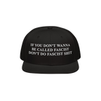Anti-Fascist Retro Hat with bold white embroidery: IF YOU DON’T WANNA BE CALLED FASCIST DON’T DO FASCIST SHIT. This state