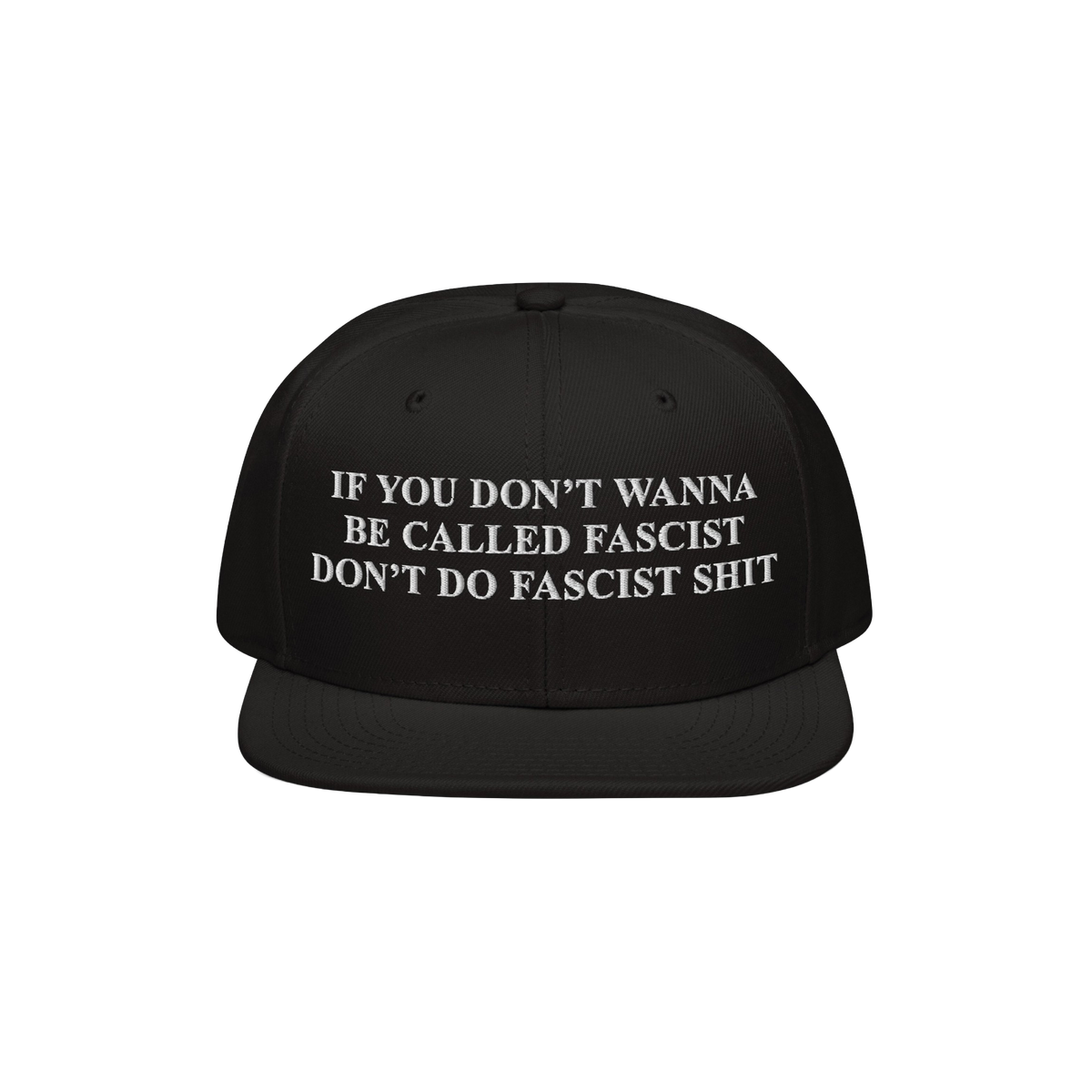 Anti-Fascist Retro Hat with bold white embroidery: IF YOU DON’T WANNA BE CALLED FASCIST DON’T DO FASCIST SHIT. This state