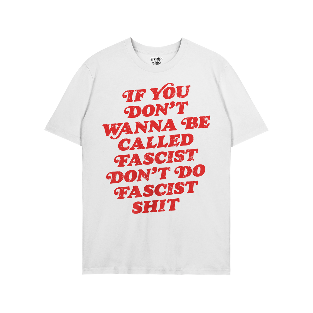 Anti-Fascist Retro Shirt featuring bold distressed red lettering with the message, If you don’t wanna be called fascist, do