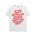 Anti-Fascist Retro Shirt featuring bold distressed red lettering with the message, If you don’t wanna be called fascist, do