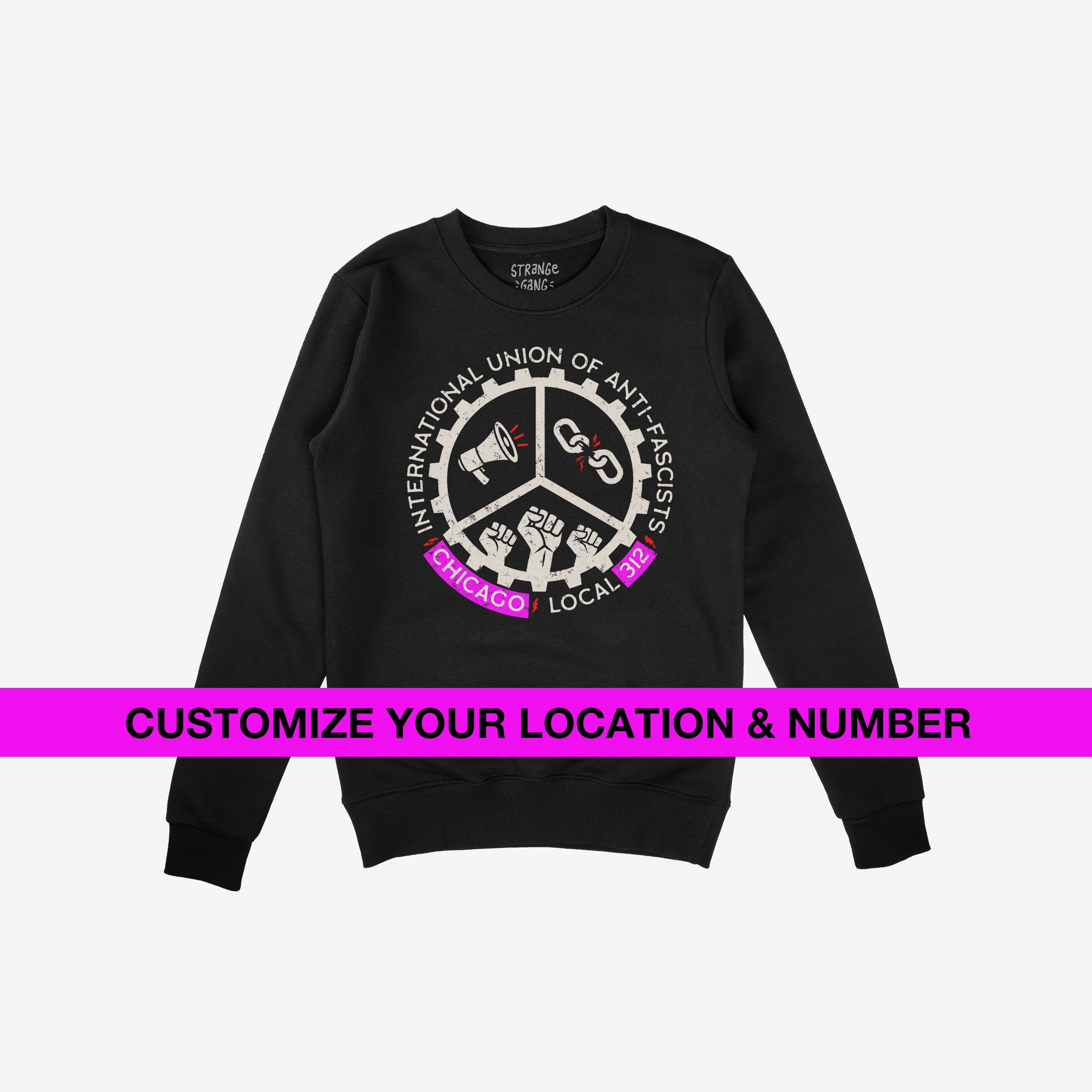 Custom Anti-Fascist Union Sweatshirt features a bold graphic with a megaphone, broken chain, and raised fists, promoting unity. Personalize the pink banner with your location and chapter number.