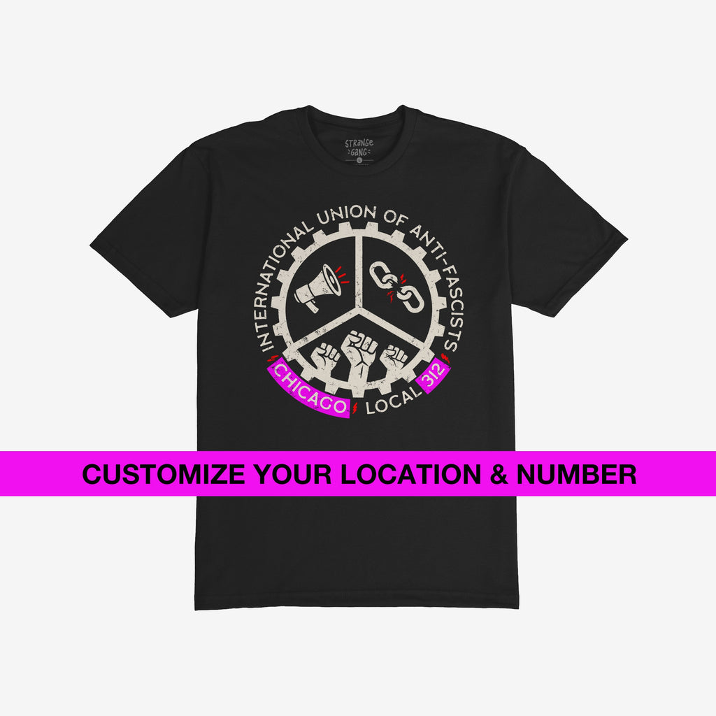 Custom Anti-Fascist Union T-shirt featuring a cog-shaped logo with megaphone, broken chain, and raised fists. Includes customizable location and chapter number, emphasizing anti-fascist activism and local engagement.