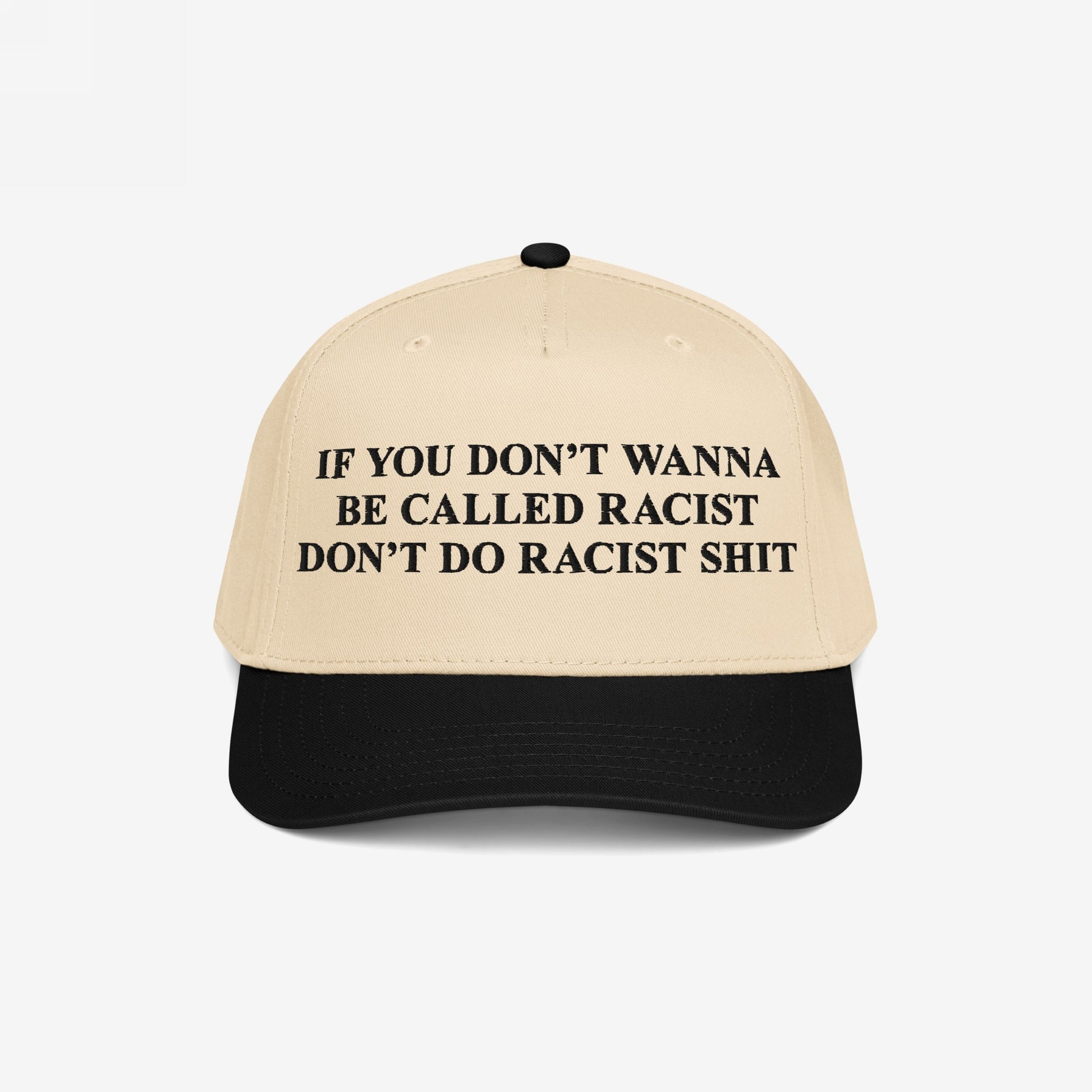 Anti-Racist Hat featuring bold lettering: “If you don’t wanna be called racist don’t do racist shit.” This statement piece is designed to boldly confront racism and promote honest dialogue.