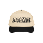 Anti-Racist Hat featuring bold lettering: “If you don’t wanna be called racist don’t do racist shit.” This statement 