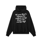 Black pullover Anti-Racist Shirt hoodie with a kangaroo pocket and drawstring hood, featuring the bold slogan: If you don’t
