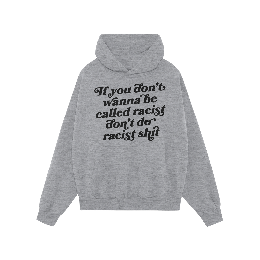 Anti-Racist Shirt with bold white text If you don’t wanna be called racist don’t do racist shit on a red pullover hoodie,