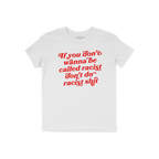 Anti-Racist Shirt featuring a bold red retro-style slogan, If you don’t wanna be called racist don’t do racist shit, embo