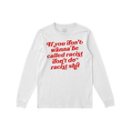 Anti-Racist Shirt with bold red cursive slogan, If you don’t wanna be called racist don’t do racist shit, displayed on th