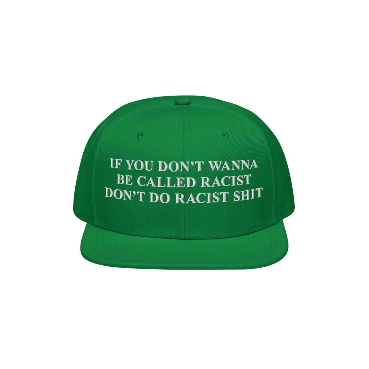 Anti-Racist Hat: A bold, green snapback cap featuring an impactful message in white embroidery, urging accountability by stat