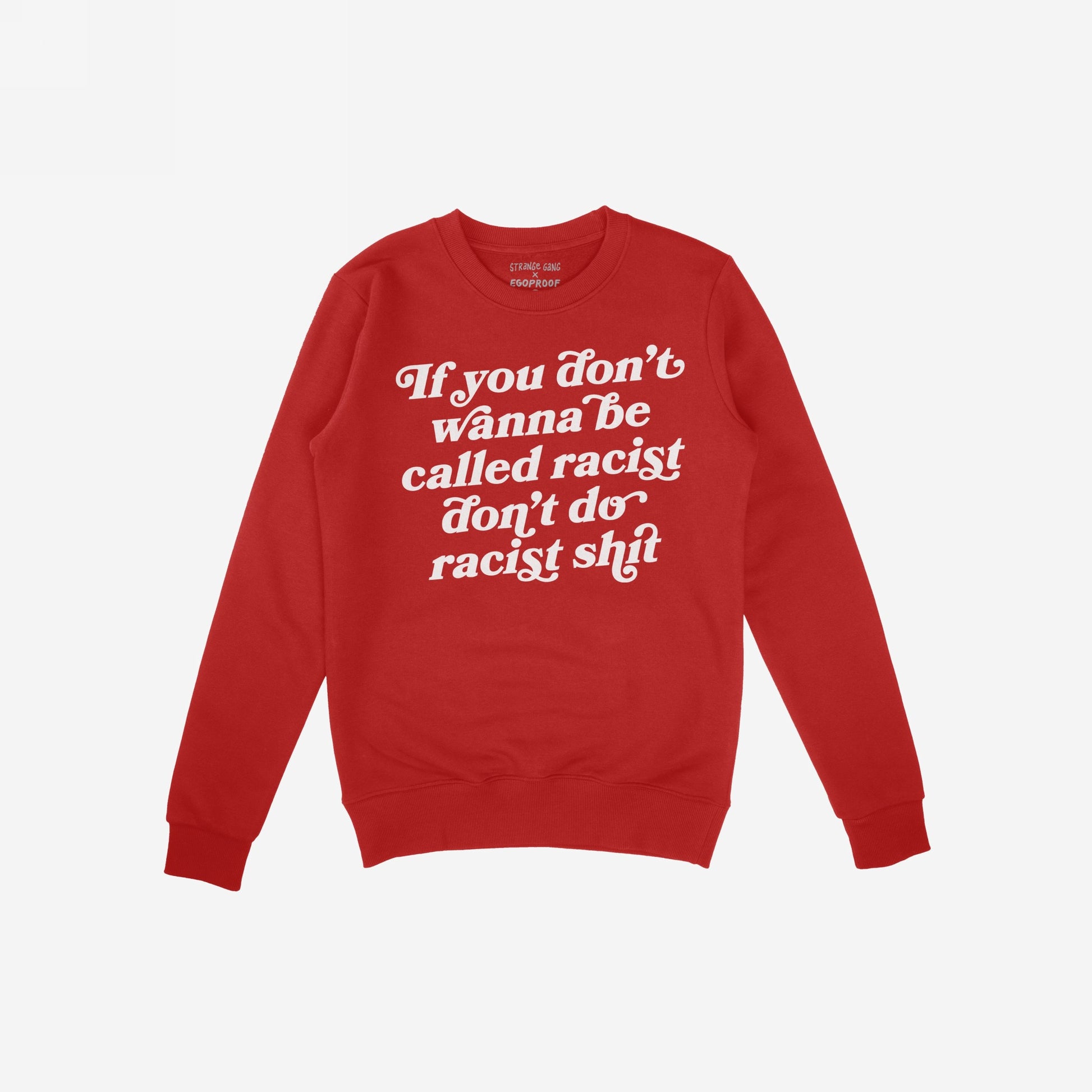 Anti-Racist Shirt featuring bold white lettering stating, If you don’t wanna be called racist don’t do racist shit, reflecting a strong stance against racism and injustice.