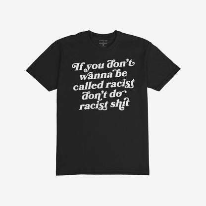 Anti-Racist Shirt featuring bold, unapologetic white script message against racism. Collaborative design with Egoproof, ideal for protests or casual wear, emphasizing a strong stance against hate and promoting equality.