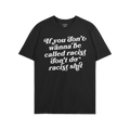 Anti-Racist Shirt featuring bold, unapologetic white script message against racism. Collaborative design with Egoproof, ideal