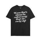 Anti-Racist Shirt featuring bold, unapologetic white script message against racism. Collaborative design with Egoproof, ideal