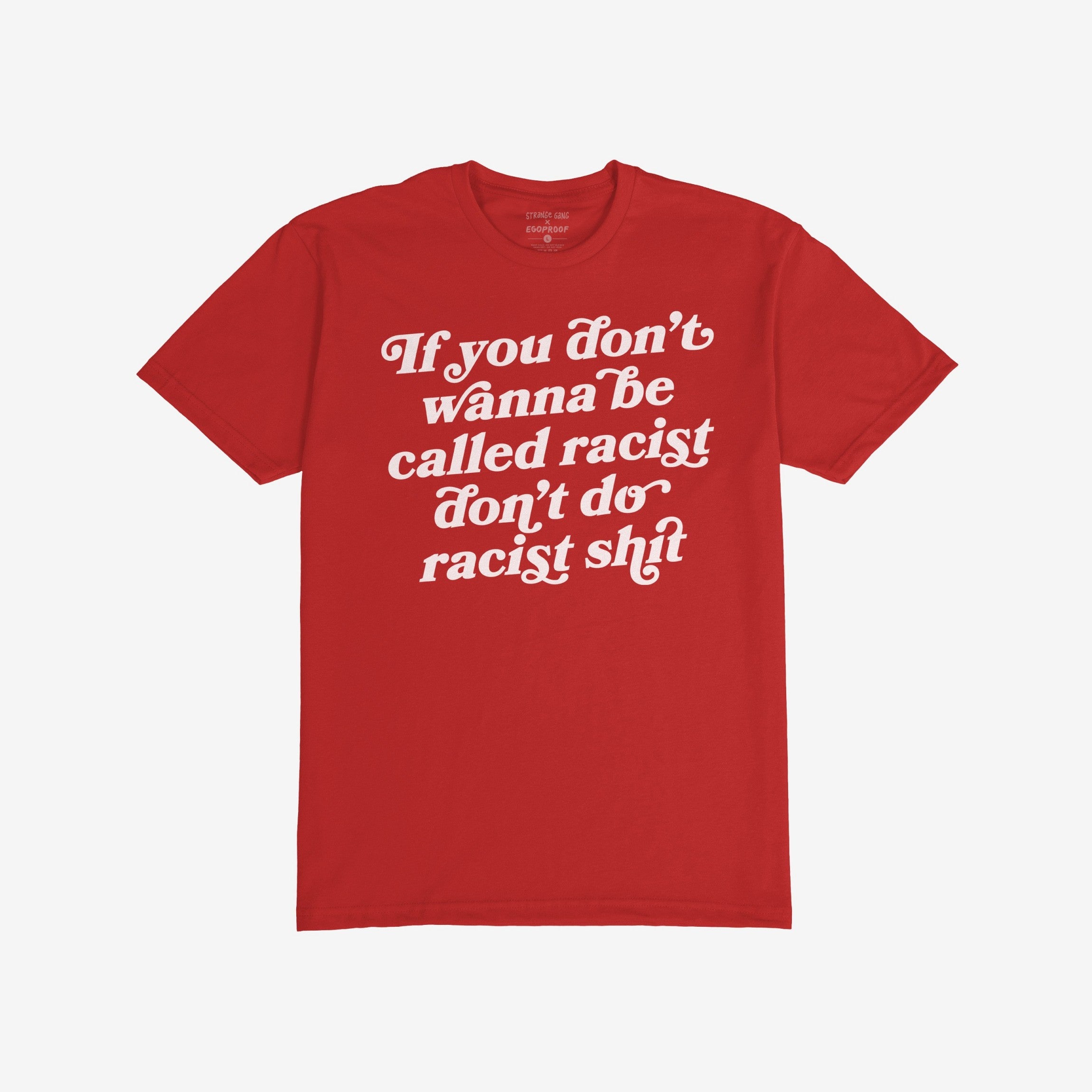 Anti-Racist Shirt featuring a bold white slogan across the chest, advocating against racism with an unapologetic message. Ideal for those who actively oppose hate and support equality.