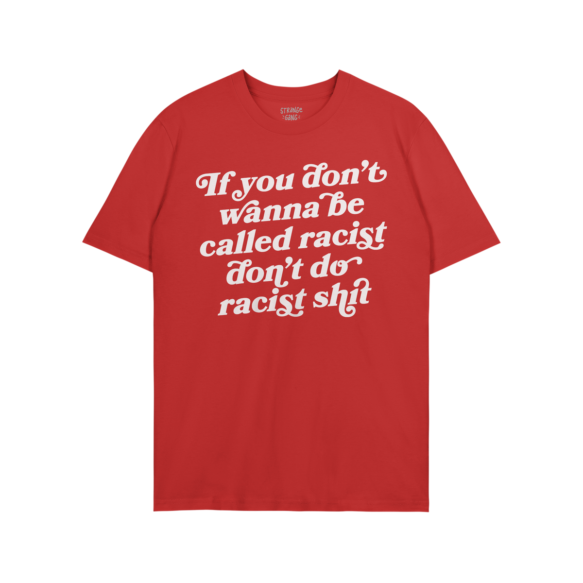 Anti-Racist Shirt featuring a bold white slogan across the chest, advocating against racism with an unapologetic message. Ide