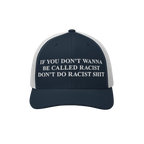 Anti-Racist Hat with a bold message, If you don’t wanna be called racist don’t do racist shit, embroidered in white on th