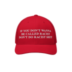 Red mesh-back trucker cap with bold white embroidered text, If you don’t wanna be called racist don’t do racist shit, emb