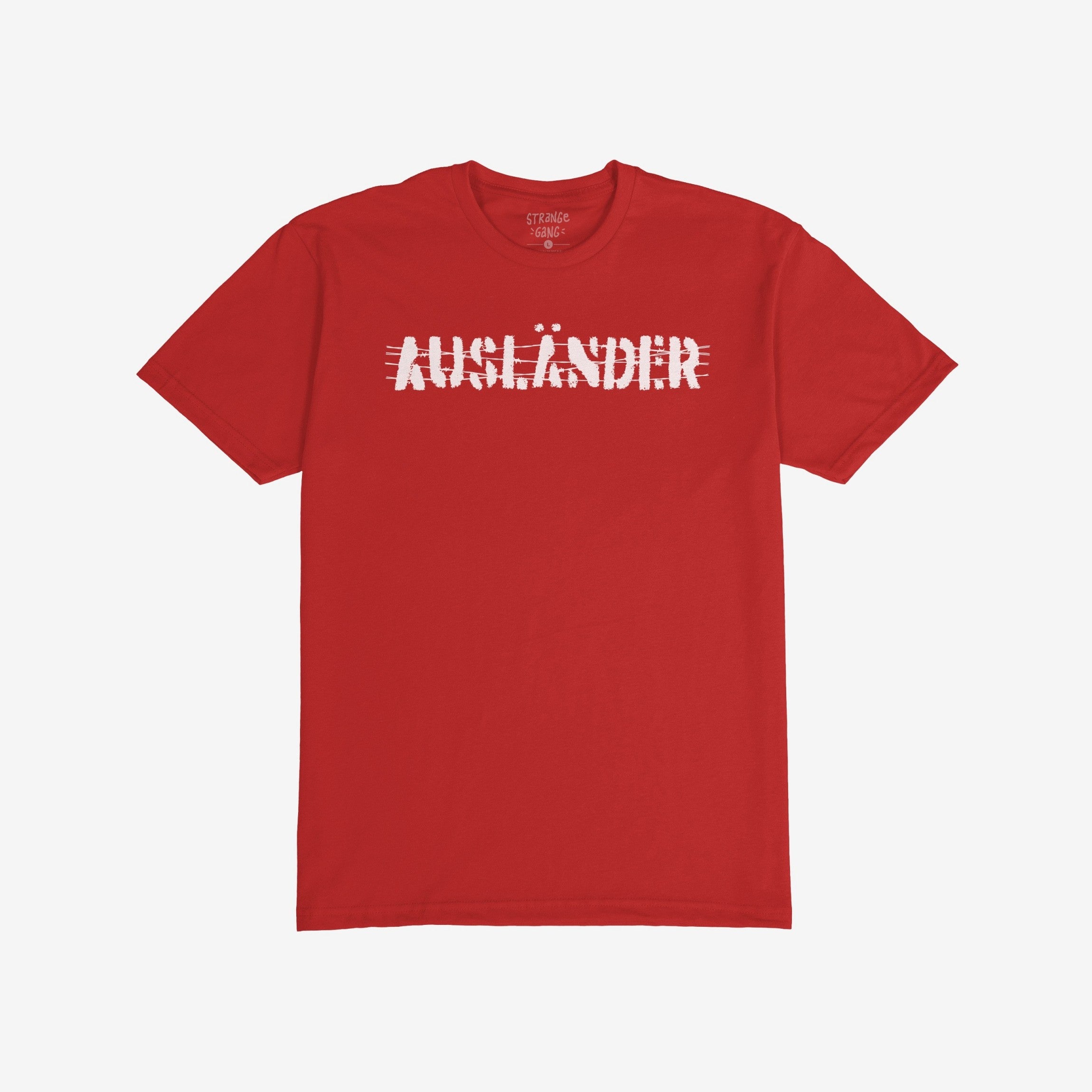 Ausländer T-shirt features a plain red, short-sleeve design with AUSLÄNDER. in distressed white print across the chest, symbolizing resistance against borders and advocating for immigrants and allies.