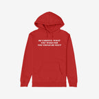 Red pullover hoodie with Be Careful What You Wish For You Could Be Next in white block letters, featuring a drawstring hood and front kangaroo pocket, embodying a bold, anti-authoritarian message.
