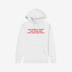Plain white pullover hoodie featuring bold red text: Be Careful What You Wish For You Could Be Next. This Be Careful Shirt embodies protest and defiance against authoritarianism and extremism.