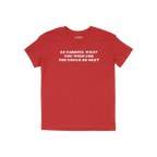 Be Careful Shirt featuring bold white text warning against authoritarianism on a red short-sleeve T-shirt, embodying a defian