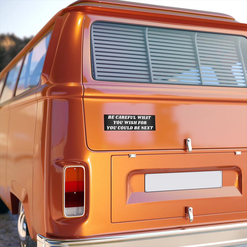 Vintage-style orange van's rear corner with a Be Careful What You Wish For – You Could Be Next decal. Reflects a bold, reality-check statement. Perfect for cars or fridges.