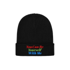 Black rib-knit Be Yourself Hat with a folded cuff, featuring You Can Be Yourself With Me embroidered in red, green, and blue,