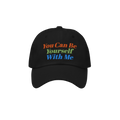 Black Be Yourself Hat with vibrant embroidery reading You Can Be Yourself With Me, reflecting a message of acceptance and ind