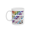 Protect My LGBTQ+ Homies Mug featuring a colorful, hand-drawn slogan emphasizing solidarity and pride, printed on both sides. Ideal for allyship, activism, and daily use. Dishwasher-safe ceramic with a shiny finish.