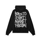 Black hoodie featuring bold graffiti-style text: BORN TO FIGHT AGAINST FASCISM! This Born To Fight Against Fascism Graffiti S