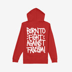 Born To Fight Against Fascism Graffiti Shirt, featuring bold, white graffiti-style text declaring resistance against fascism on the back of a red hoodie, embodying defiance and activism.
