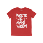 Born To Fight Against Fascism Graffiti Shirt features a bold, white graffiti-style slogan, embodying rebellious spirit and de