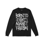 Born To Fight Against Fascism Graffiti Shirt features bold white graffiti text on a black long-sleeve tee, embodying defiance