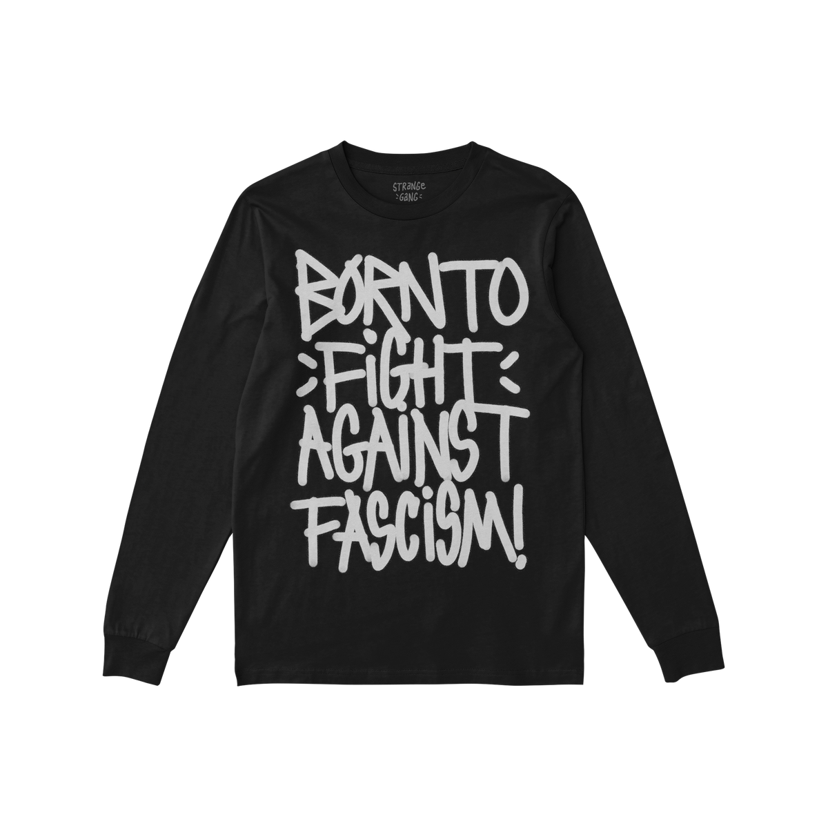 Born To Fight Against Fascism Graffiti Shirt features bold white graffiti text on a black long-sleeve tee, embodying defiance