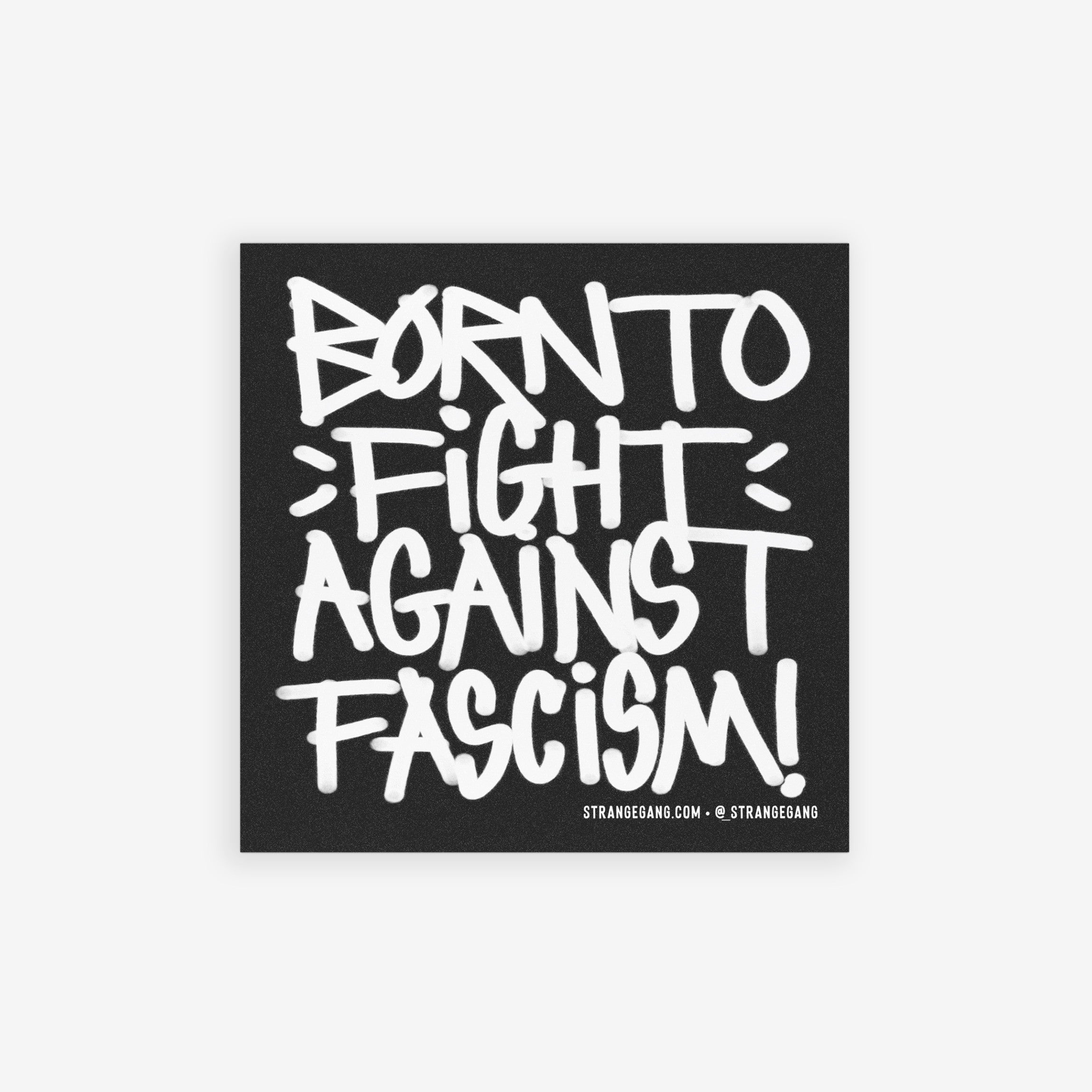 Promotional graphic for 'Born To Fight Against Fascism Graffiti Sticker & Magnet' featuring bold text and a protest backdrop, highlighting its availability as a weatherproof sticker or magnet.