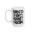 Born To Fight Against Fascism Graffiti Mug featuring bold, hand-lettered slogan in black on durable white ceramic, inspiring 