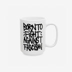 Born To Fight Against Fascism Graffiti Mug with bold, hand-lettered message on white ceramic, embodying resistance and activism; durable, dual-sided print, ideal for passionate daily use or gifting.