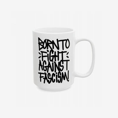 Born To Fight Against Fascism Graffiti Mug