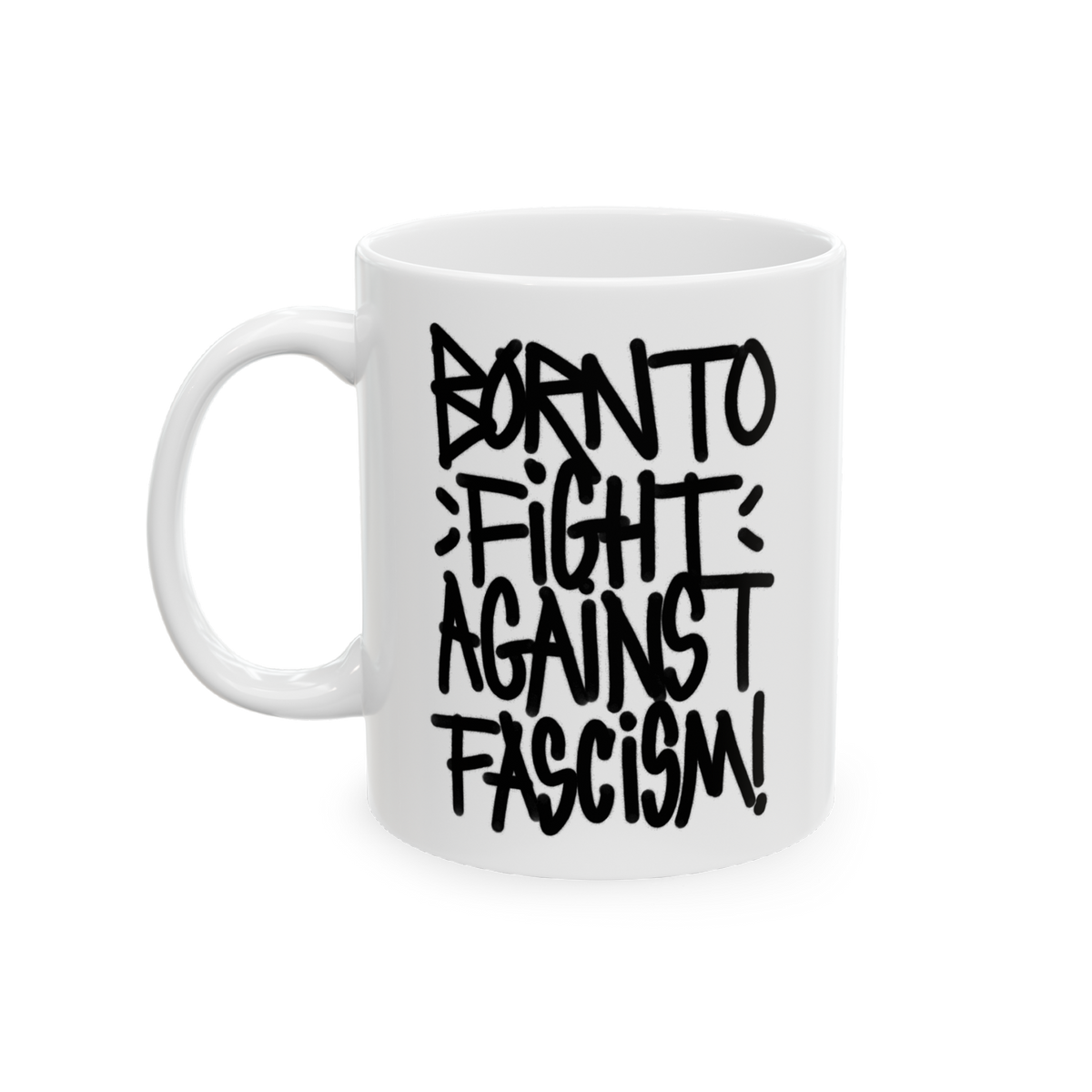 Born To Fight Against Fascism Graffiti Mug featuring a bold black graffiti-style slogan on a white ceramic surface, emphasizi