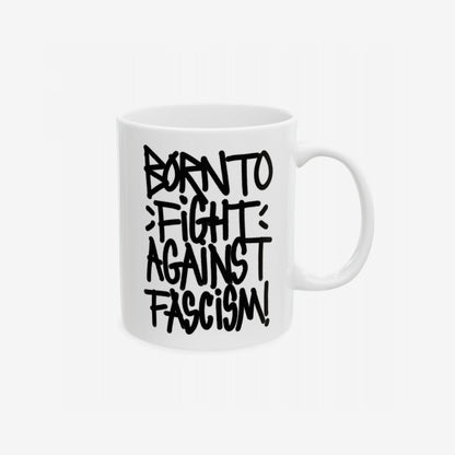 Born To Fight Against Fascism Graffiti Mug