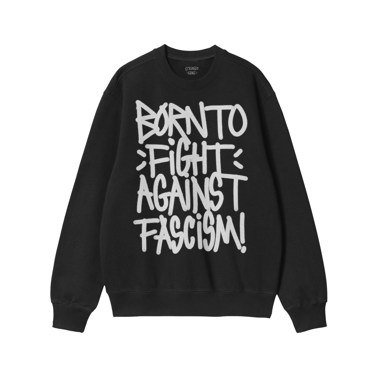 Black crew-neck sweatshirt with bold white graffiti text: “BORN TO FIGHT AGAINST FASCISM!”. Brand label at collar reads �