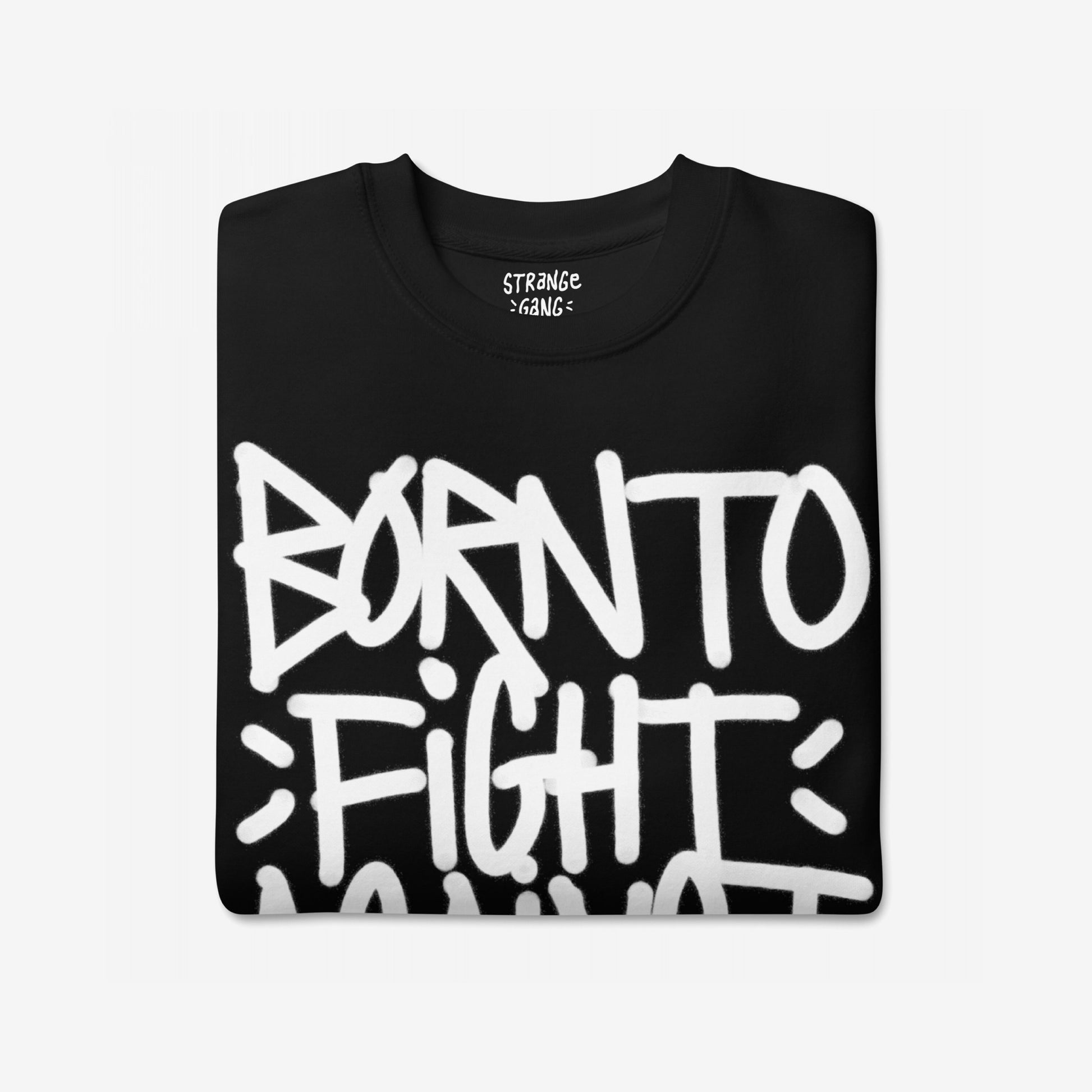 BORN TO FIGHT Against Fascism Graffiti Hoodie & Sweatshirt features bold graffiti-style text on a black garment, symbolizing defiance and rebellion, perfect for those who protest with style.